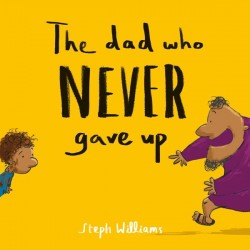 The Dad Who Never Gave Up...