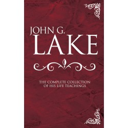 John G Lake: Complete...
