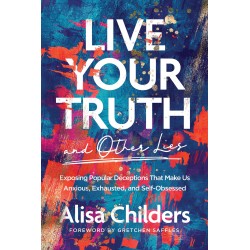 Live Your Truth (And Other...