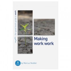 Making Work Work (Good Book...